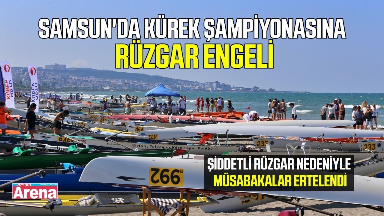 Samsun'da kürek şampiyonası rüzgar nedeniyle ertelendi