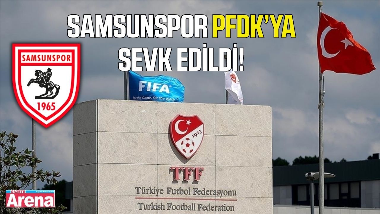 Samsunspor Futbol Disiplin Kurulu’na sevk edildi