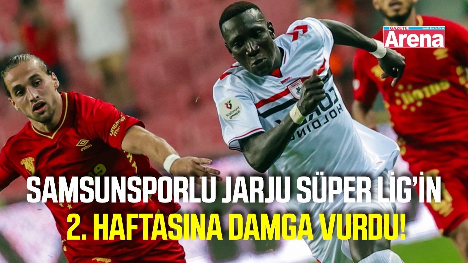 Samsunspor’un genç yıldızı Jarju haftanın 11’inde