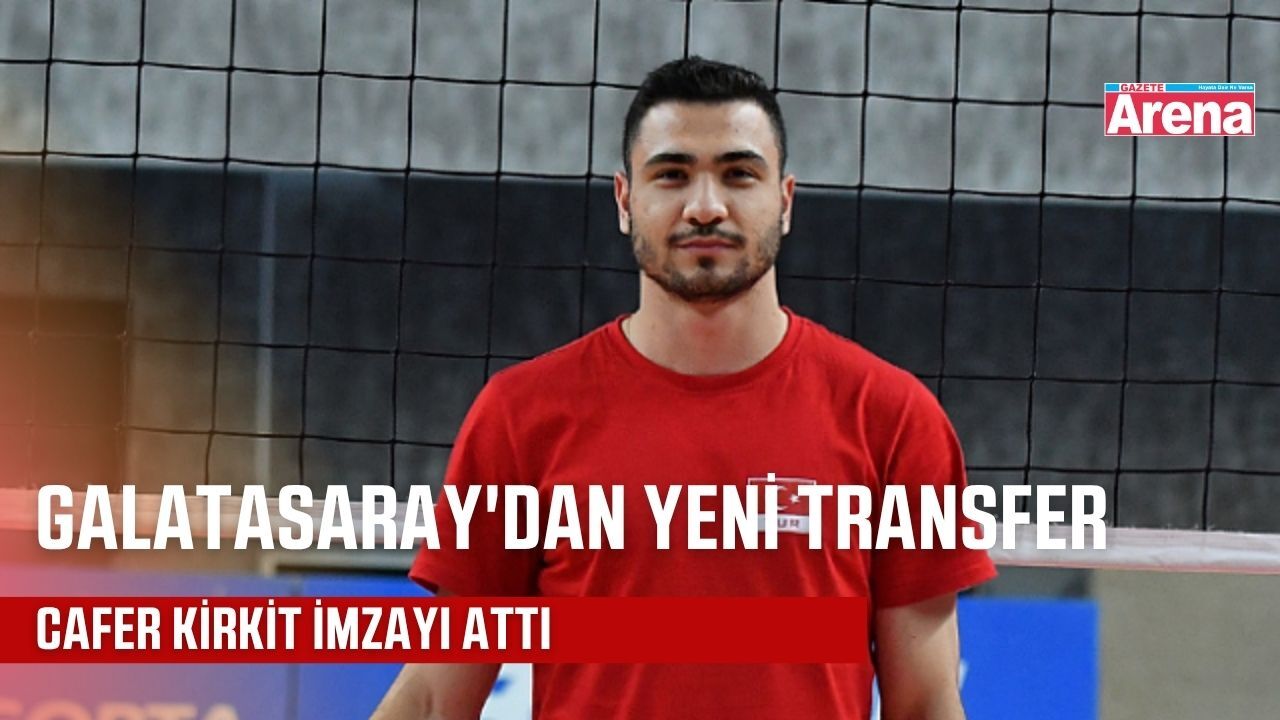 Smaçör Cafer Kirkit Galatasaray Erkek Voleybol Takımı'na katıldı
