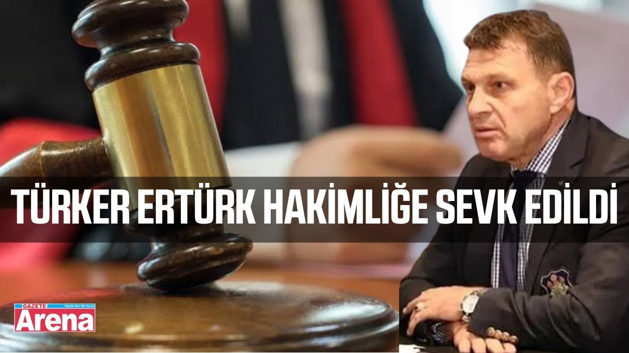 Türker Ertürk tutuklama talebiyle hakimliğe sevk edildi