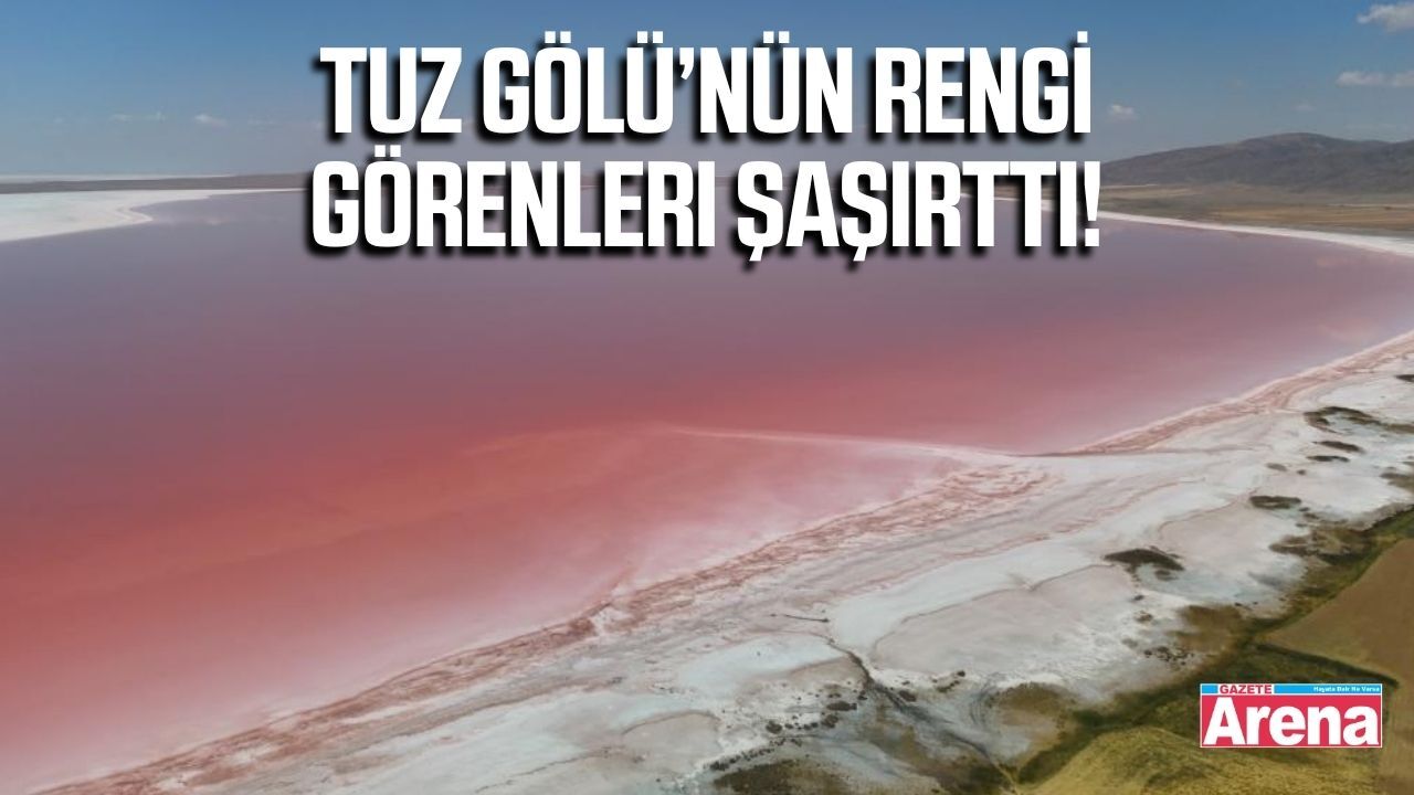 Tuz Gölü’nde dikkat çeken renk değişimi