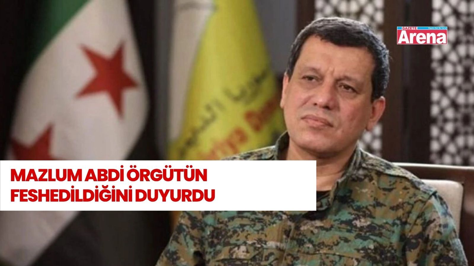YPG elebaşı Mazlum Abdi örgütün feshedildiğini duyurdu