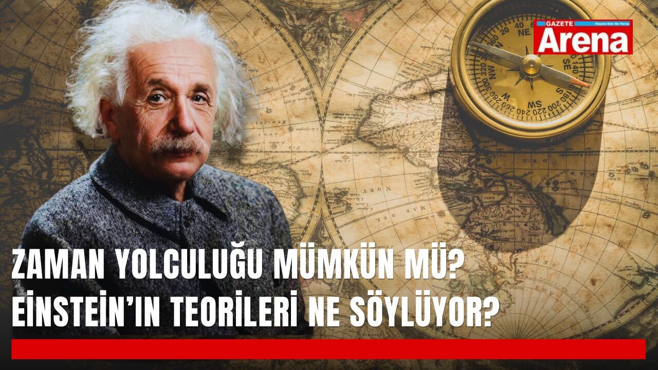 Zaman yolculuğu mümkün mü? Einstein’ın teorileri ne söylüyor?
