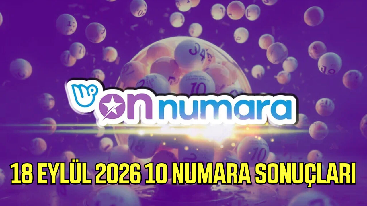 18 Eylül 2026 10 Numara sonuçları