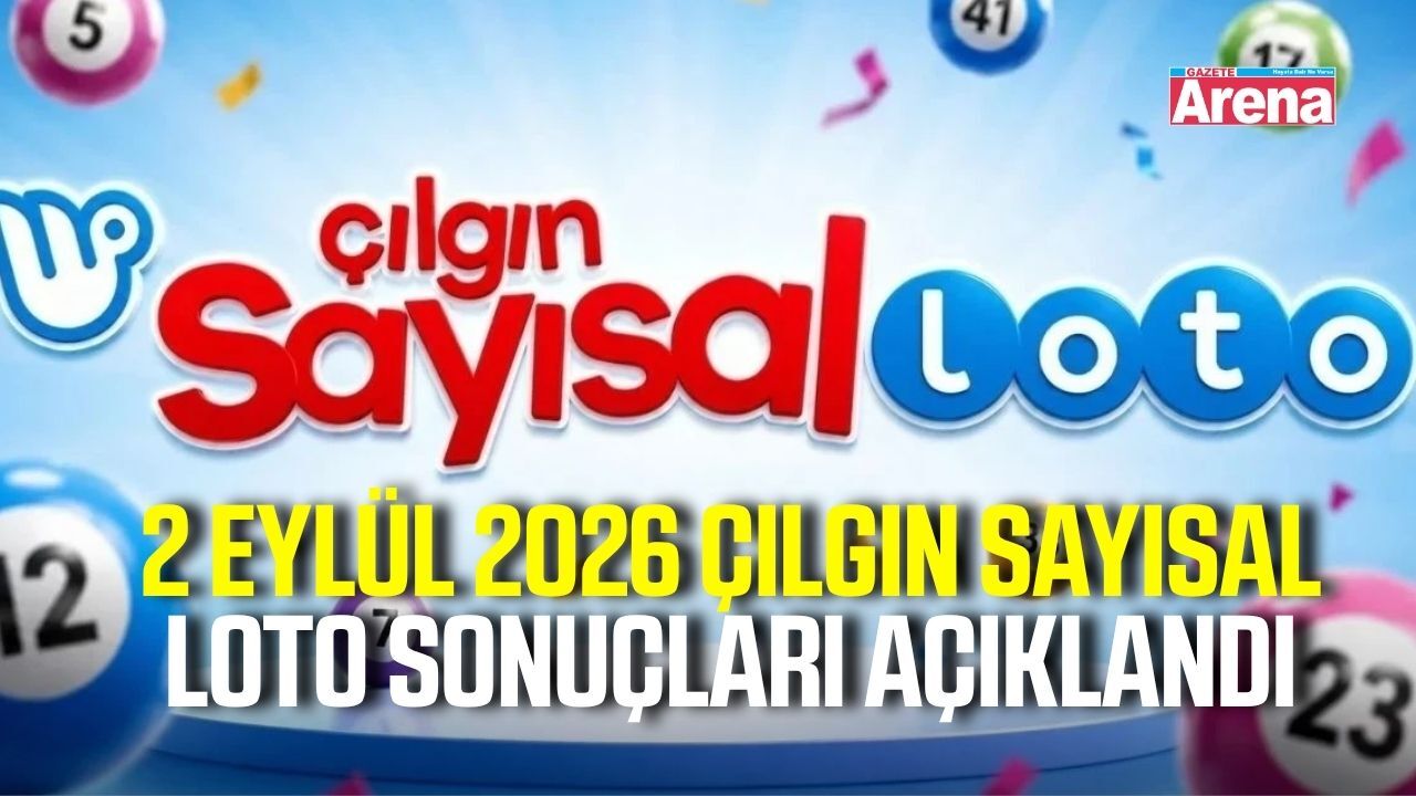 2 Eylül 2026 Çılgın Sayısal Loto sonuçları açıklandı