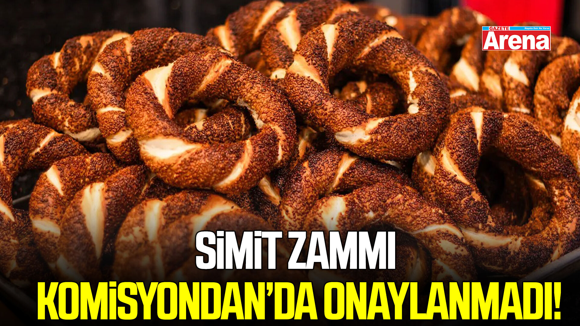 Simit zammı komisyondan da onaylanmadı!