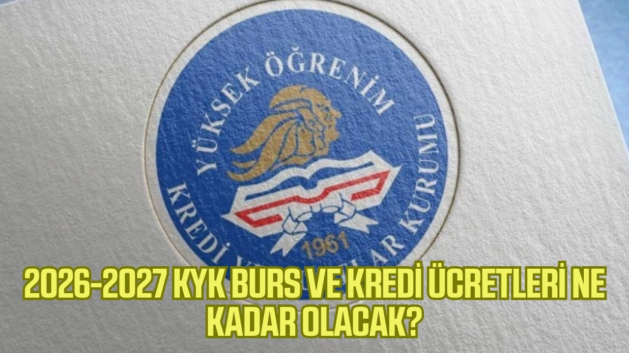 KYK bursu ne kadar olacak? 2026-2027 KYK burs ve kredi ücretlerinde son durum