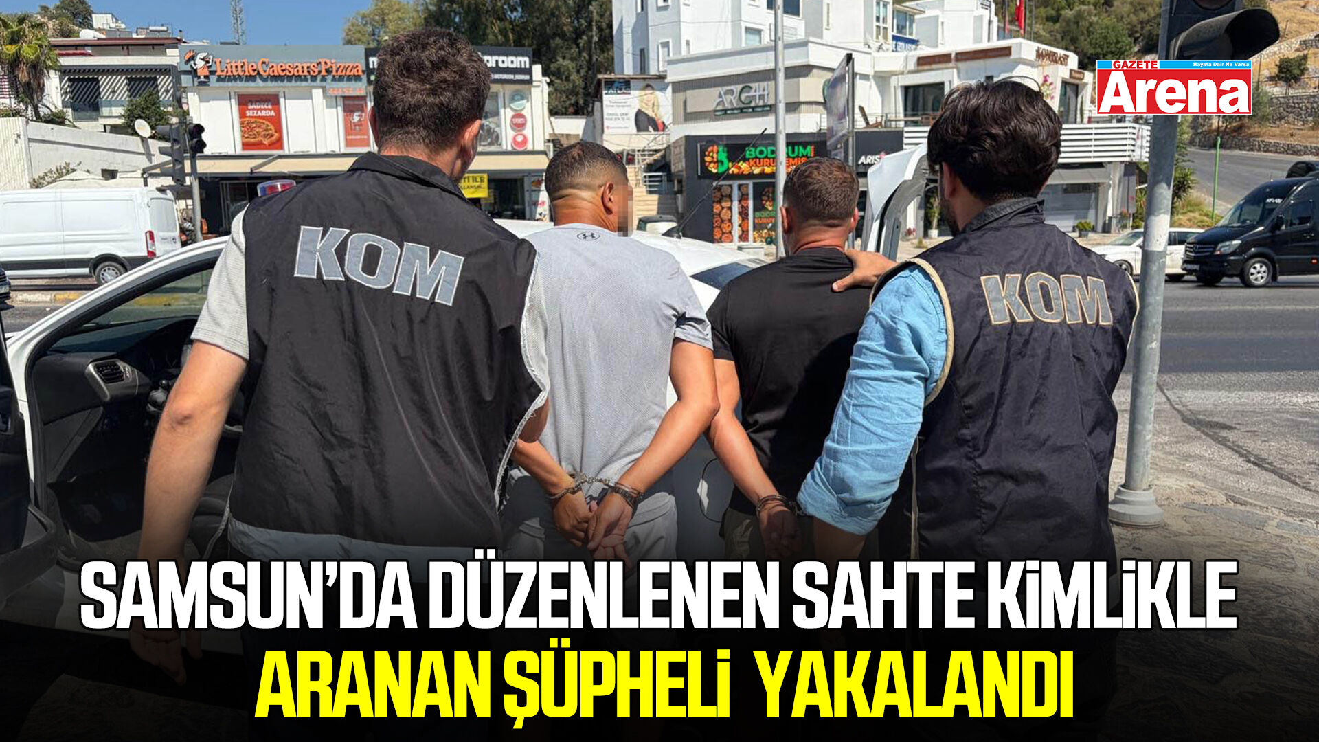 Samsun’da düzenlenen sahte kimlikle aranan şüpheli Bodrum’da yakalandı