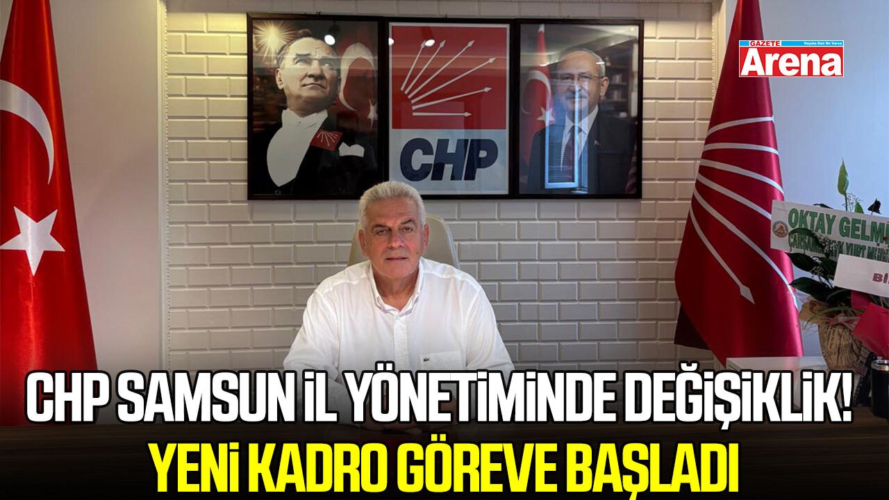 CHP Samsun İl Yönetiminde değişiklik! Yeni kadro göreve başladı