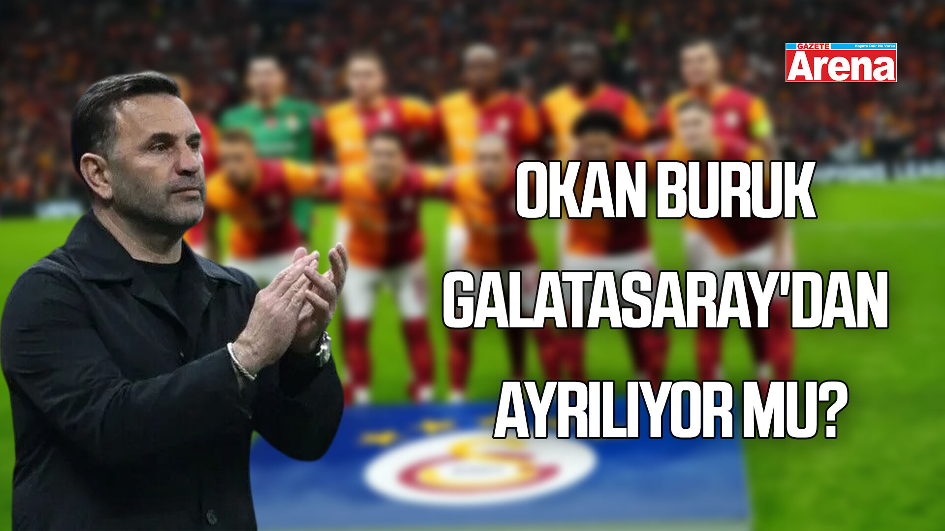 Okan Buruk Galatasaray'dan ayrılıyor mu?