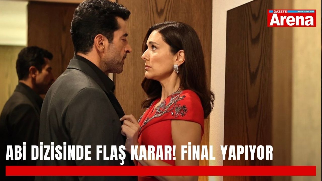 ABİ dizisinde flaş karar! Final yapıyor