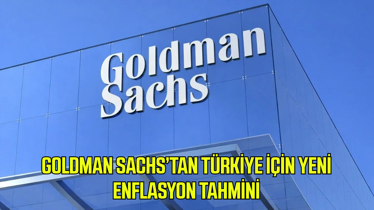 Goldman Sachs’tan Türkiye için yeni enflasyon tahmini