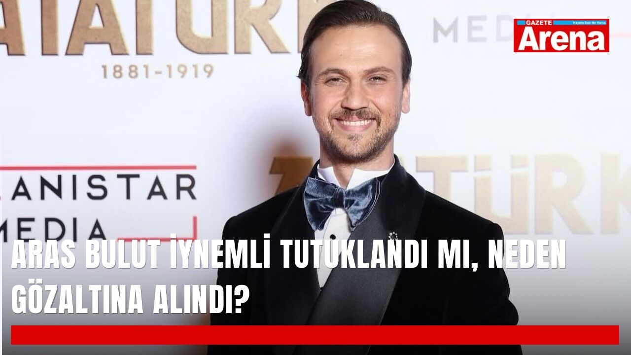 Aras Bulut İynemli tutuklandı mı, neden gözaltına alındı?