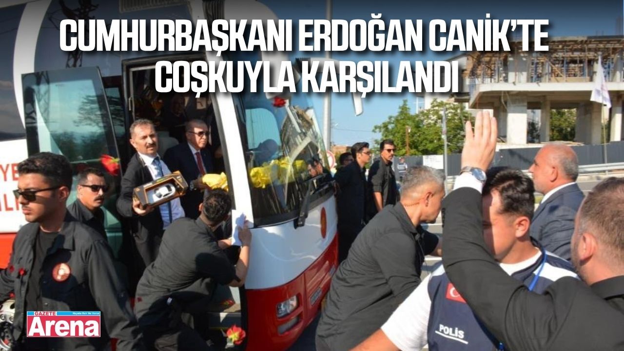 Cumhurbaşkanı Erdoğan, Canik’te coşkuyla karşılandı