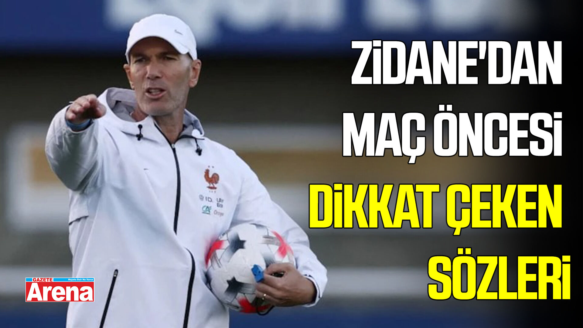 Zidane'dan Türkiye maçı öncesi dikkat çeken sözler