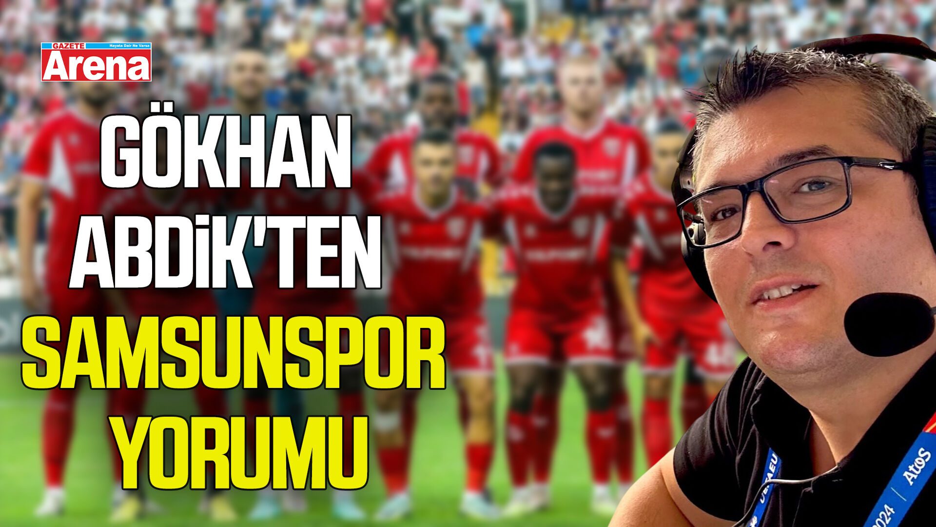 Gökhan Abdik'ten Samsunspor yorumu