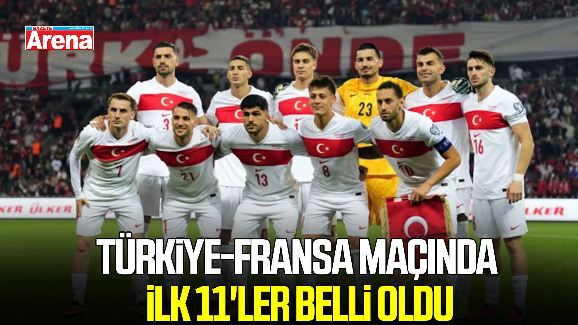 Türkiye-Fransa maçında ilk 11'ler belli oldu