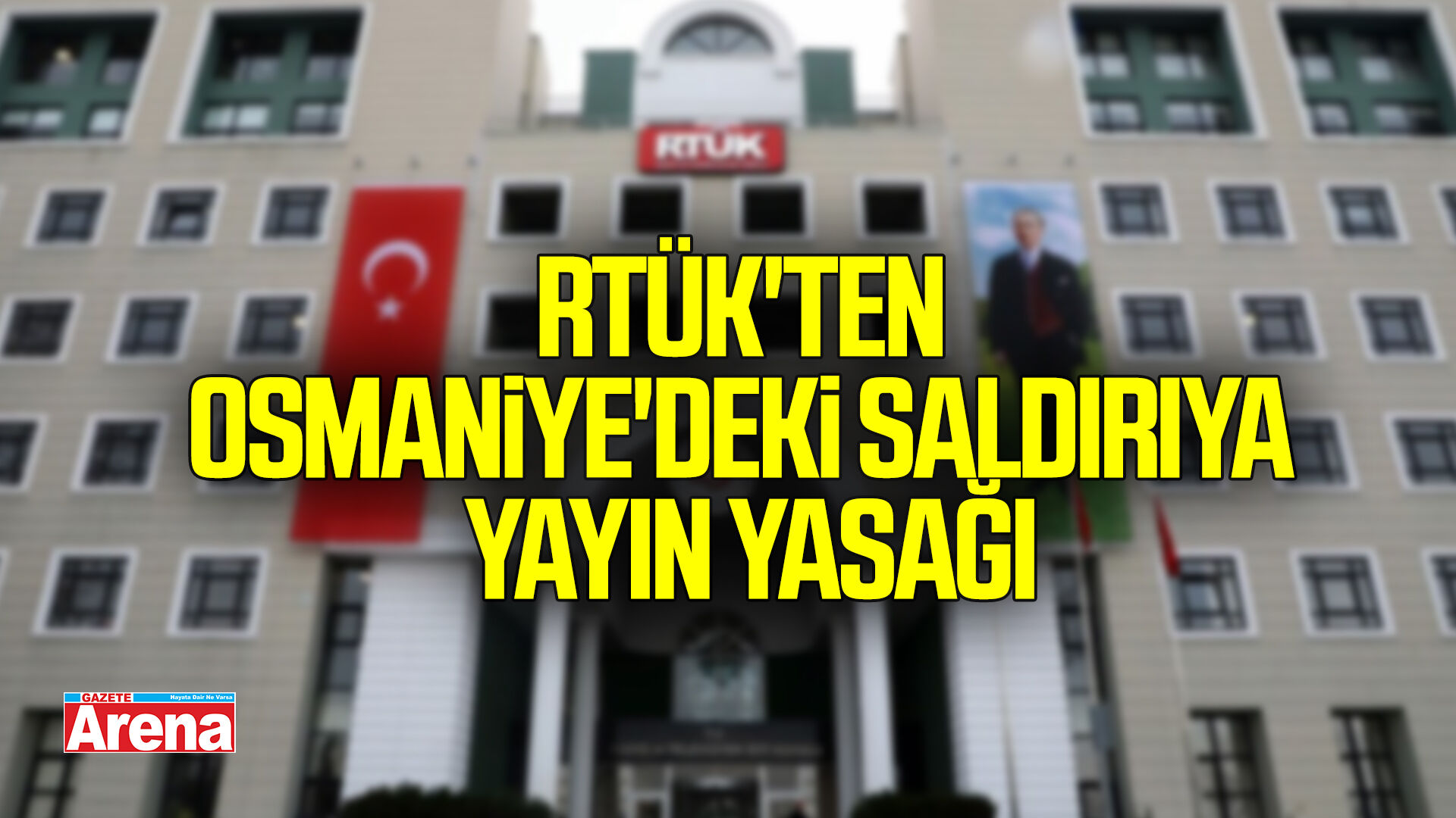 RTÜK!'ten Osmaniye'deki saldırıya yayın yasağı