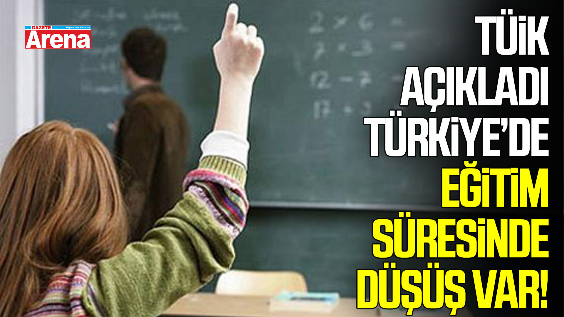 Türkiye’de eğitim süresinde düşüş! Muhtemel eğitim süresi 16,8 yıl oldu