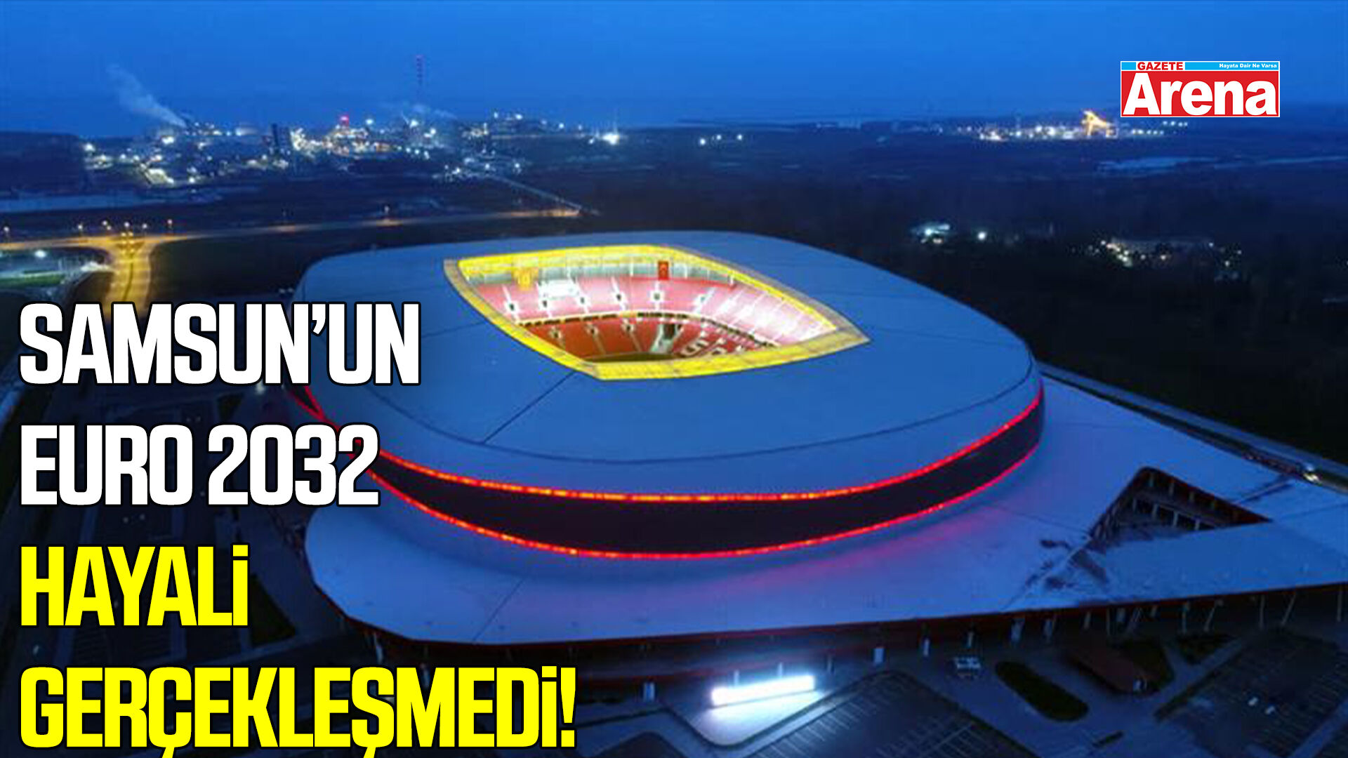 Samsun’un EURO 2032 hayali gerçekleşmedi!