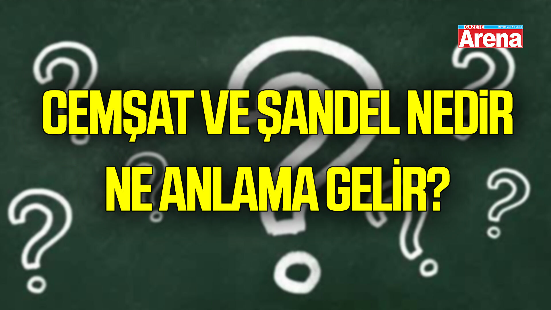 Cemşat nedir, ne demek?  Şandel nedir, ne anlama gelir?