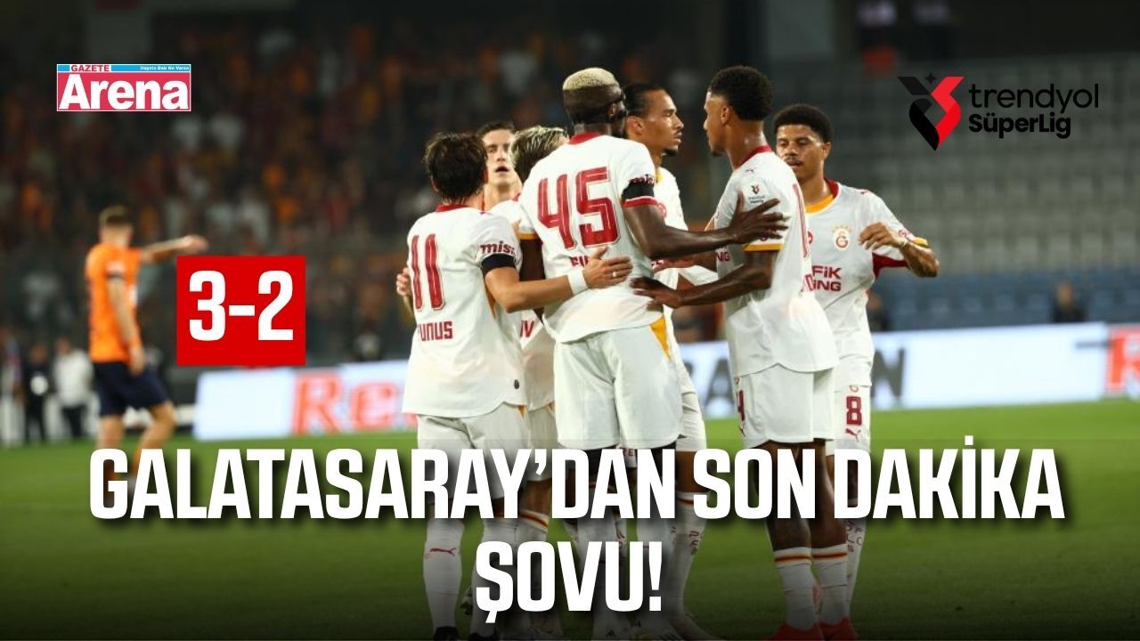 Galatasaray, Başakşehir’i 3-2 mağlup etti