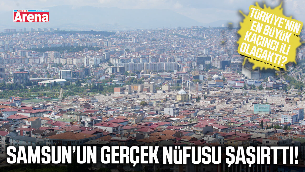 Samsun’un gerçek nüfusu şaşırttı!