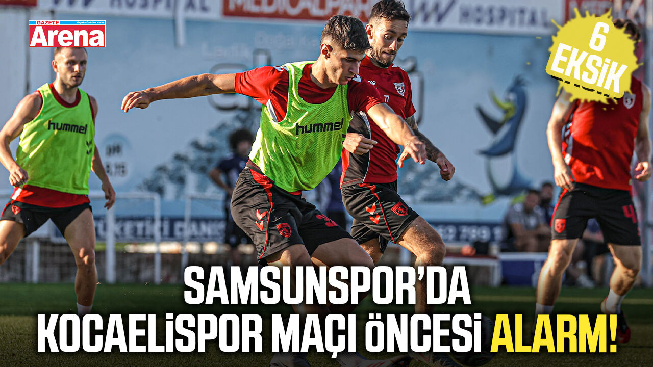 Samsunspor’da Kocaelispor maçı öncesi 6 kritik eksik!