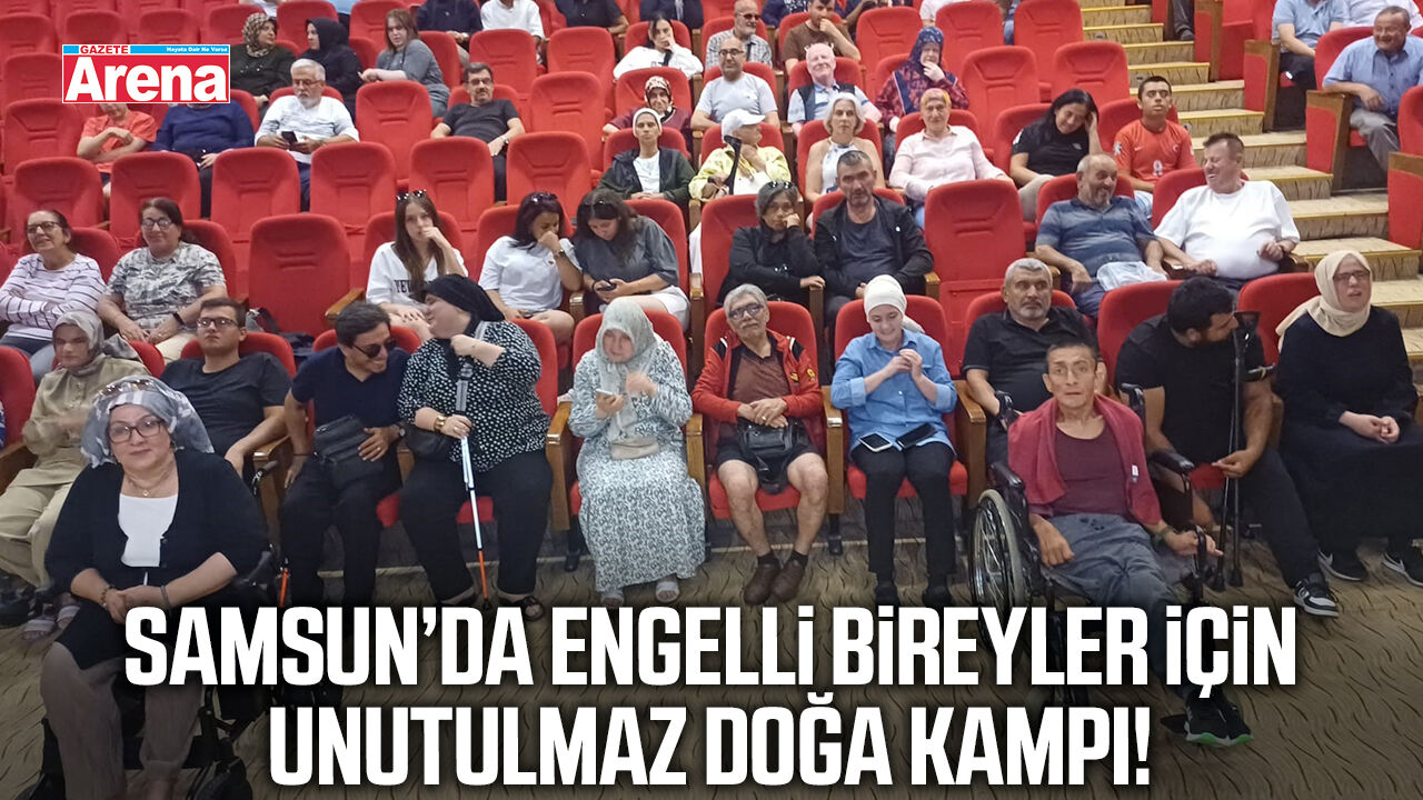 Samsun’da engelli bireyler için unutulmaz doğa kampı!