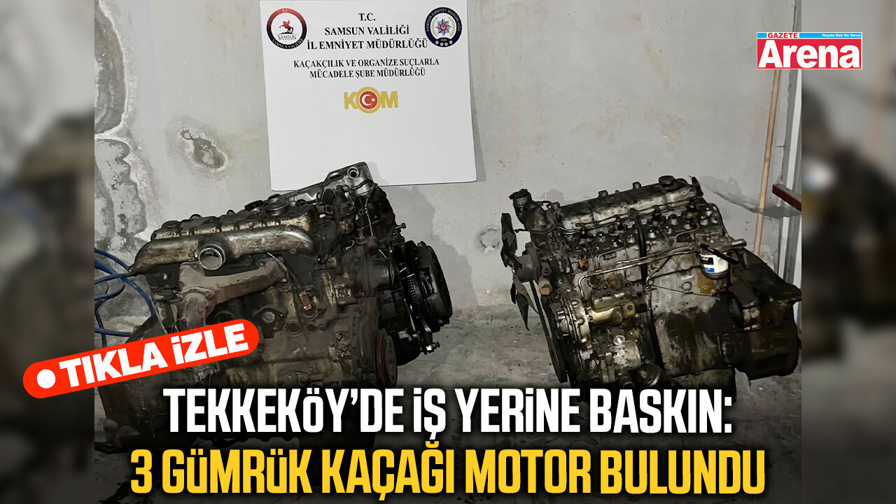 Tekkeköy’de iş yerine baskın: 3 gümrük kaçağı motor bulundu