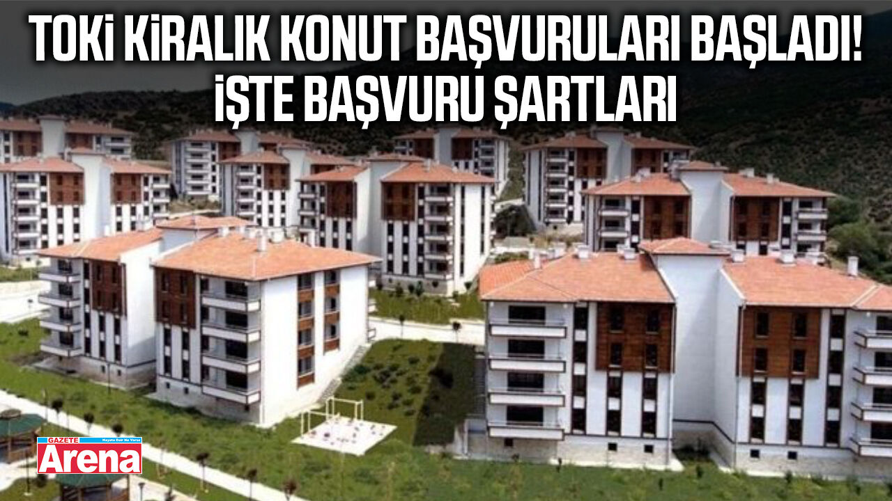 TOKİ kiralık konut başvuruları başladı! İşte başvuru şartları