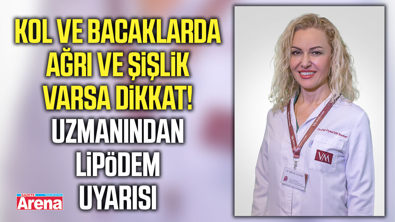 Kol ve bacaklarda ağrı ve şişlik varsa dikkat!