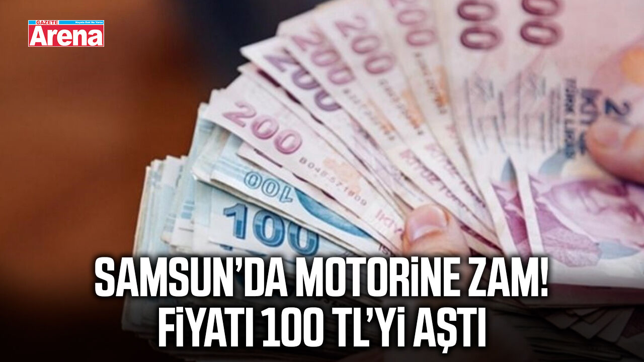 Samsun’da motorinin litresi 100 TL’yi aştı!