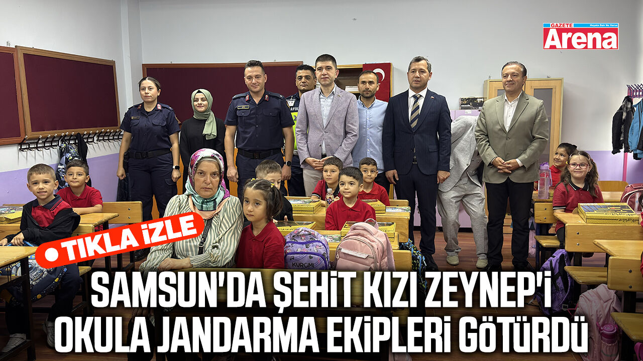 Samsun'da şehit kızı Zeynep'i okula jandarma ekipleri götürdü