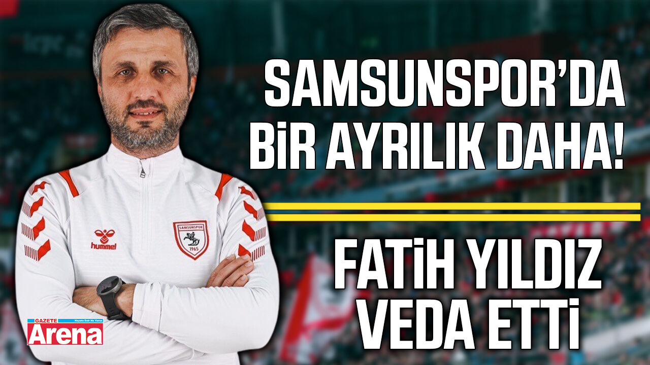 Samsunspor’da bir ayrılık daha! Fatih Yıldız'a veda