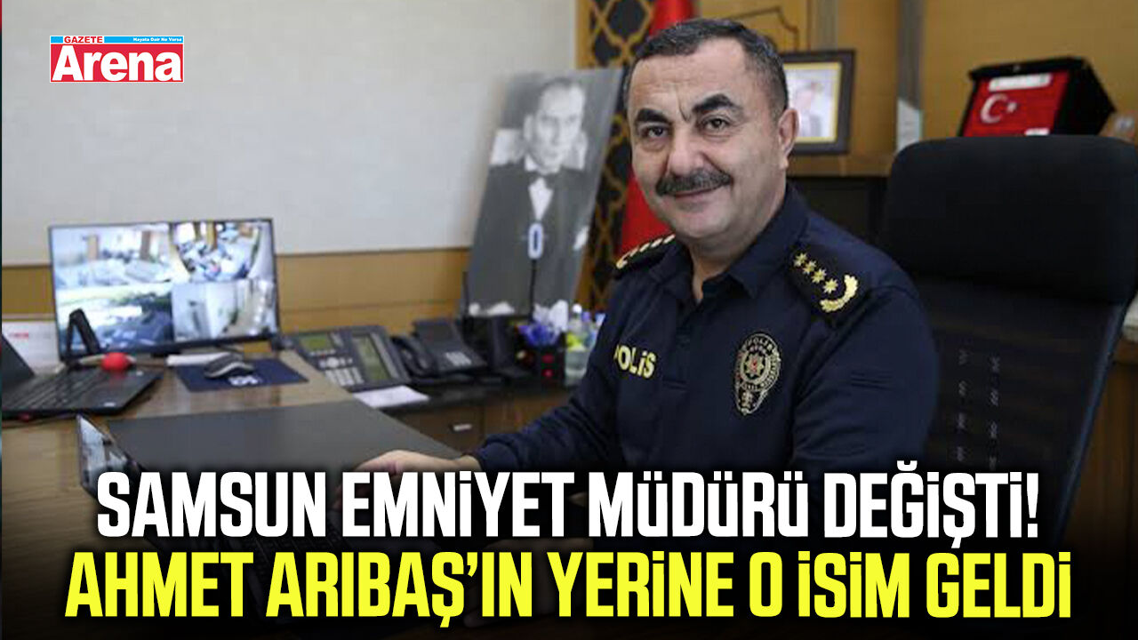 Resmi Gazete’de yayımlandı! Samsun Emniyet Müdürü değişti