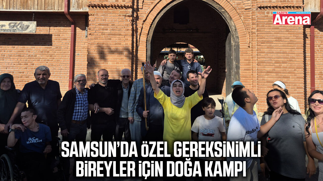 Samsun’da özel gereksinimli bireyler için doğa kampı