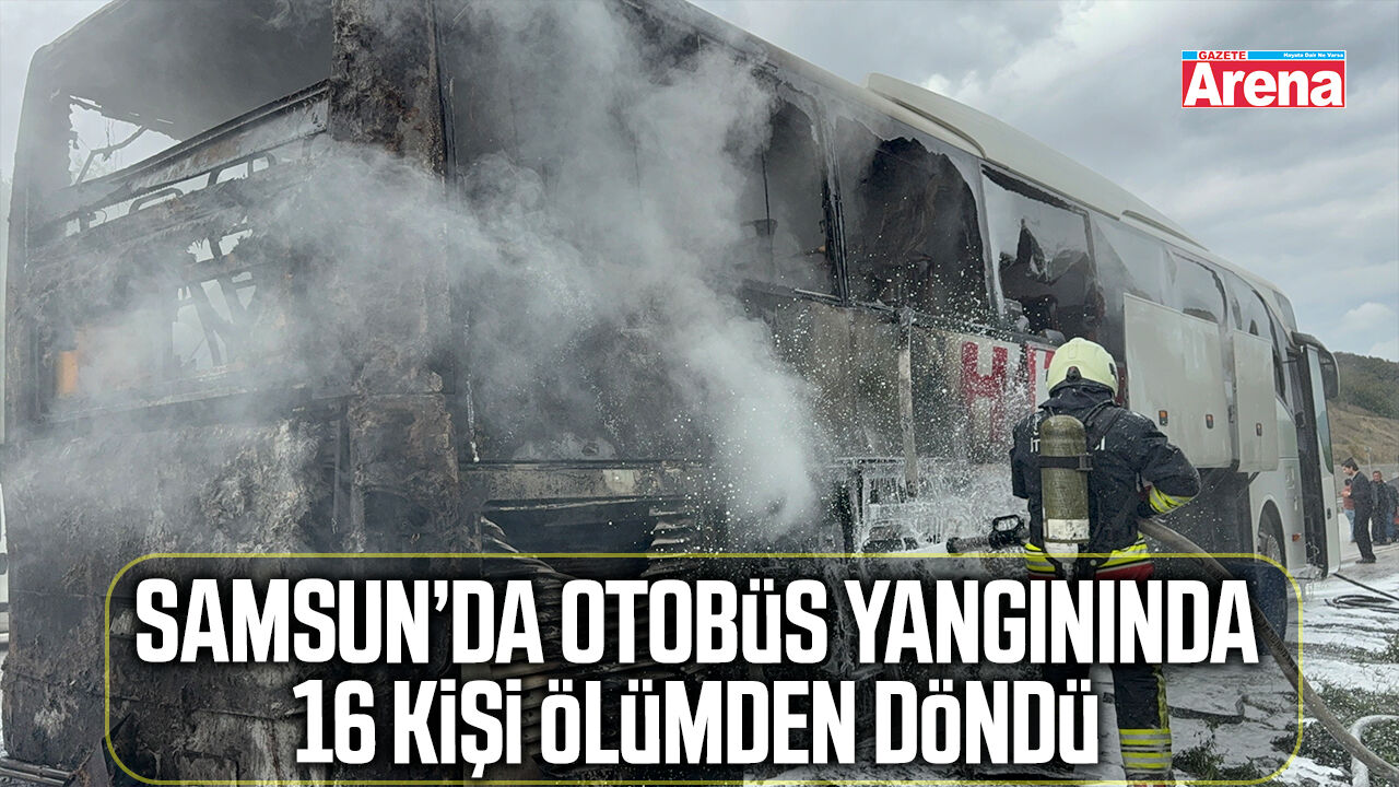 Samsun’da otobüs yangınında 16 kişi ölümden döndü