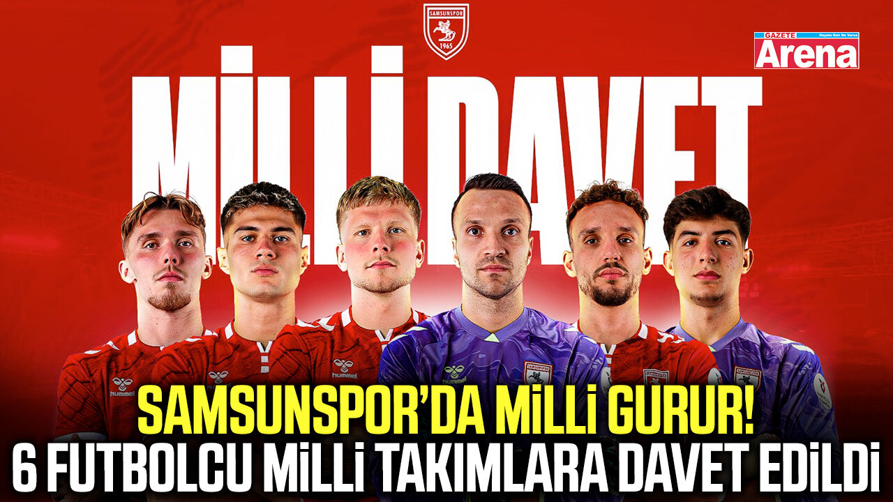 Samsunspor’un 6 yıldızına milli davet