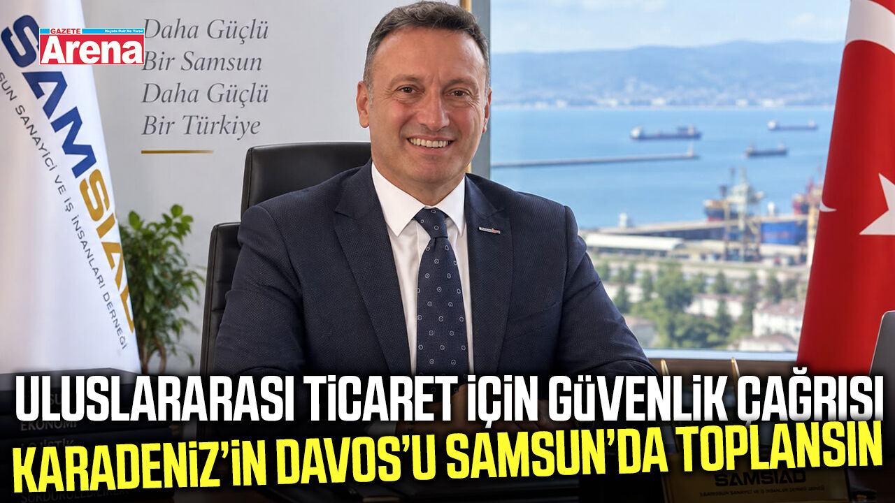 SAMSİAD'dan Karadeniz ticareti için Samsun’da zirve çağrısı