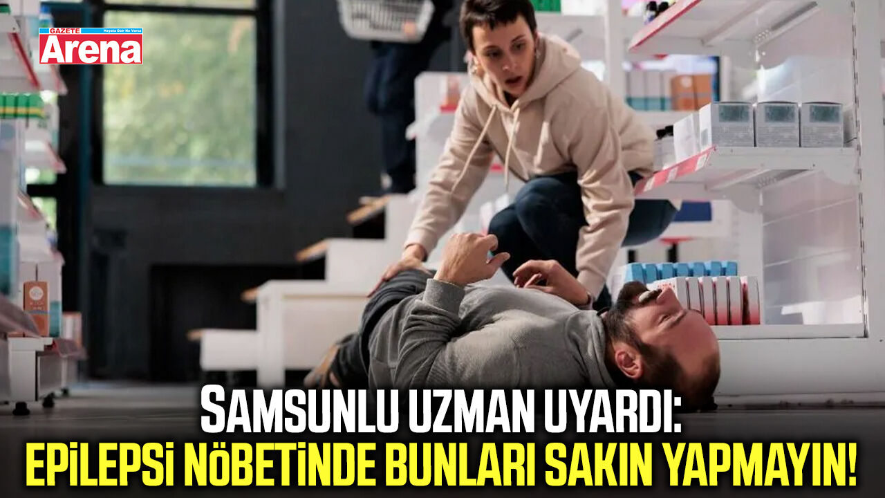 Epilepsi nöbetinde bunları sakın yapmayın!