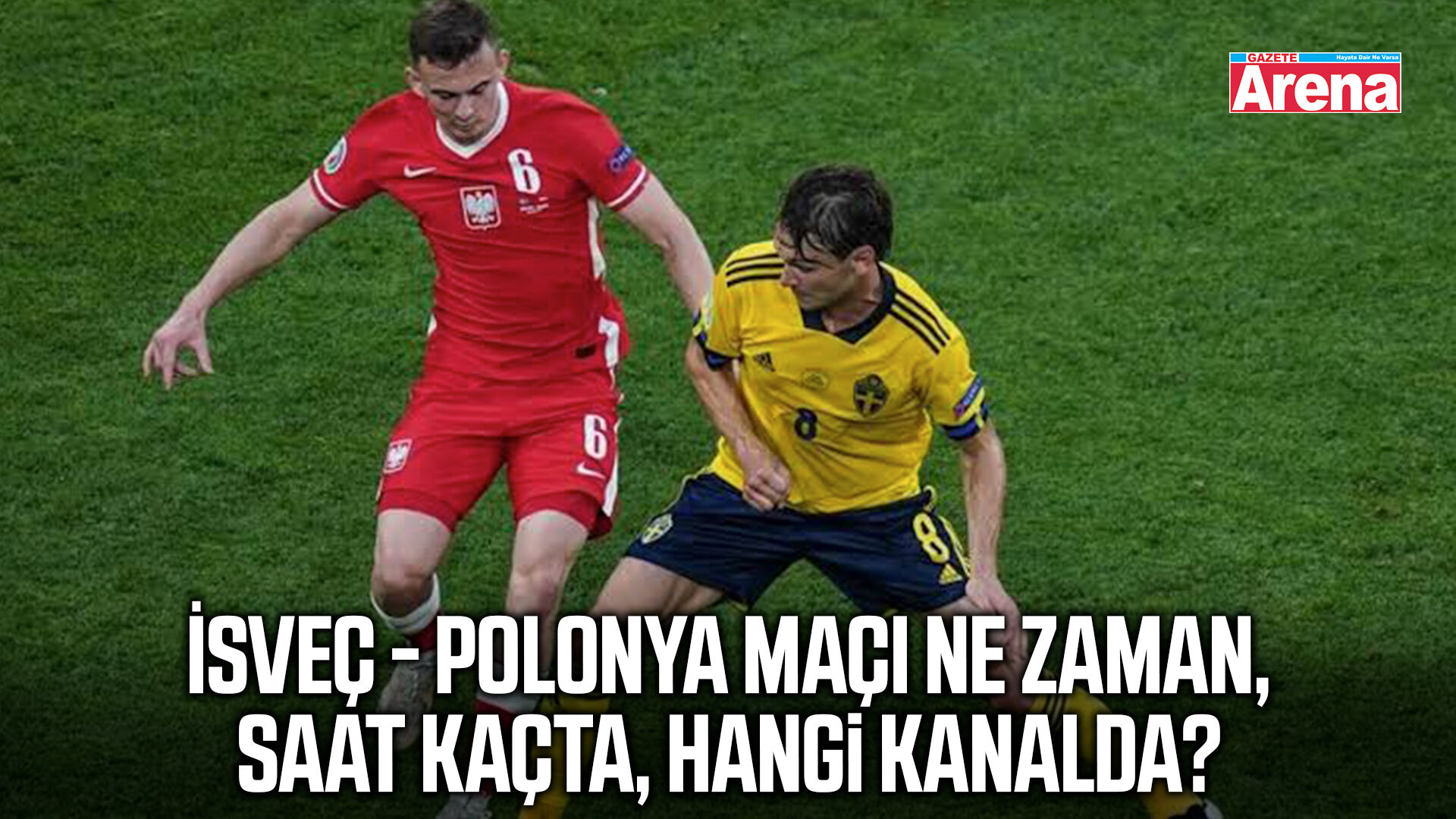 İsveç - Polonya maçı ne zaman, saat kaçta, hangi kanalda?