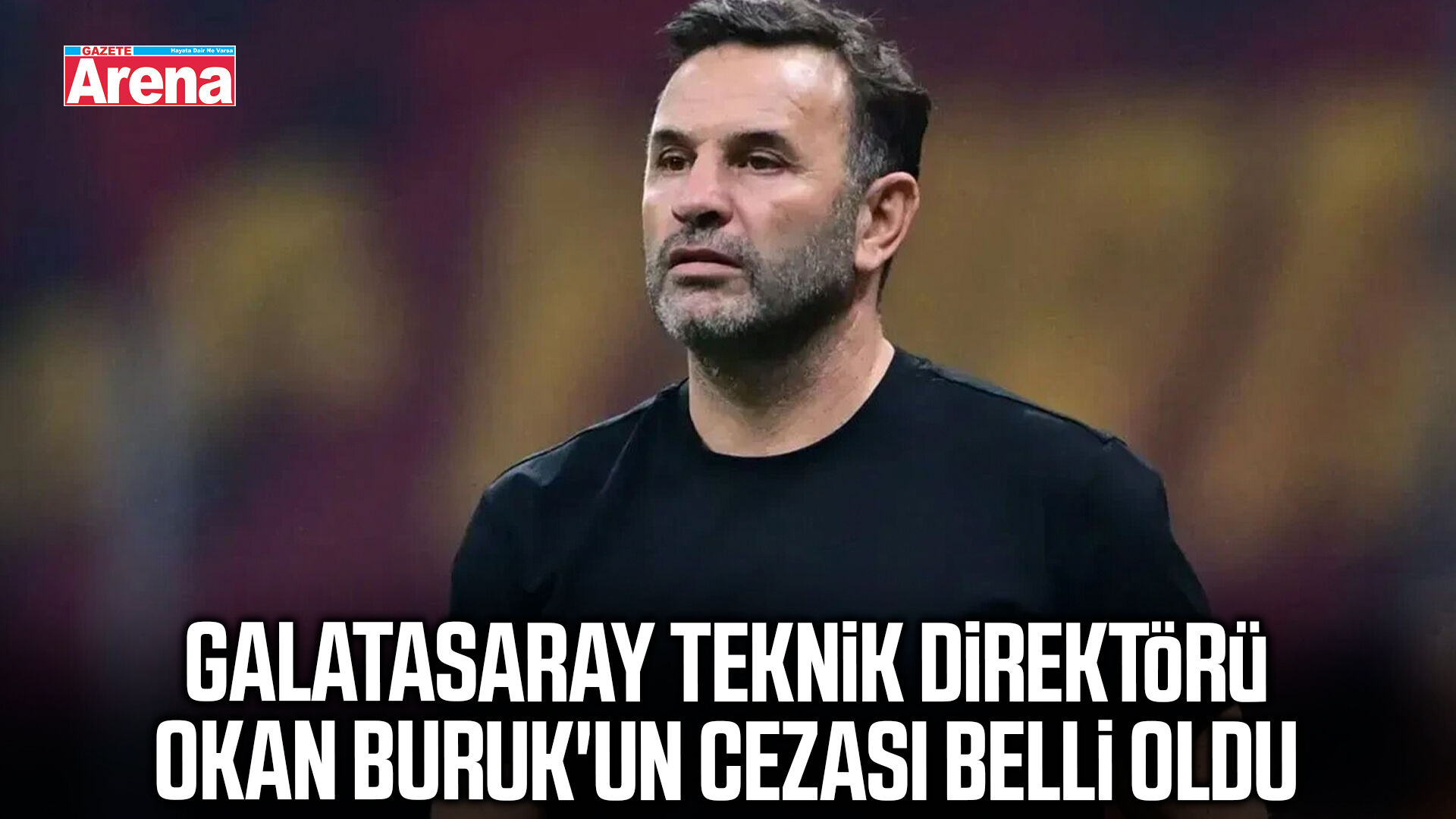 Galatasaray teknik direktörü Okan Buruk'un cezası belli oldu