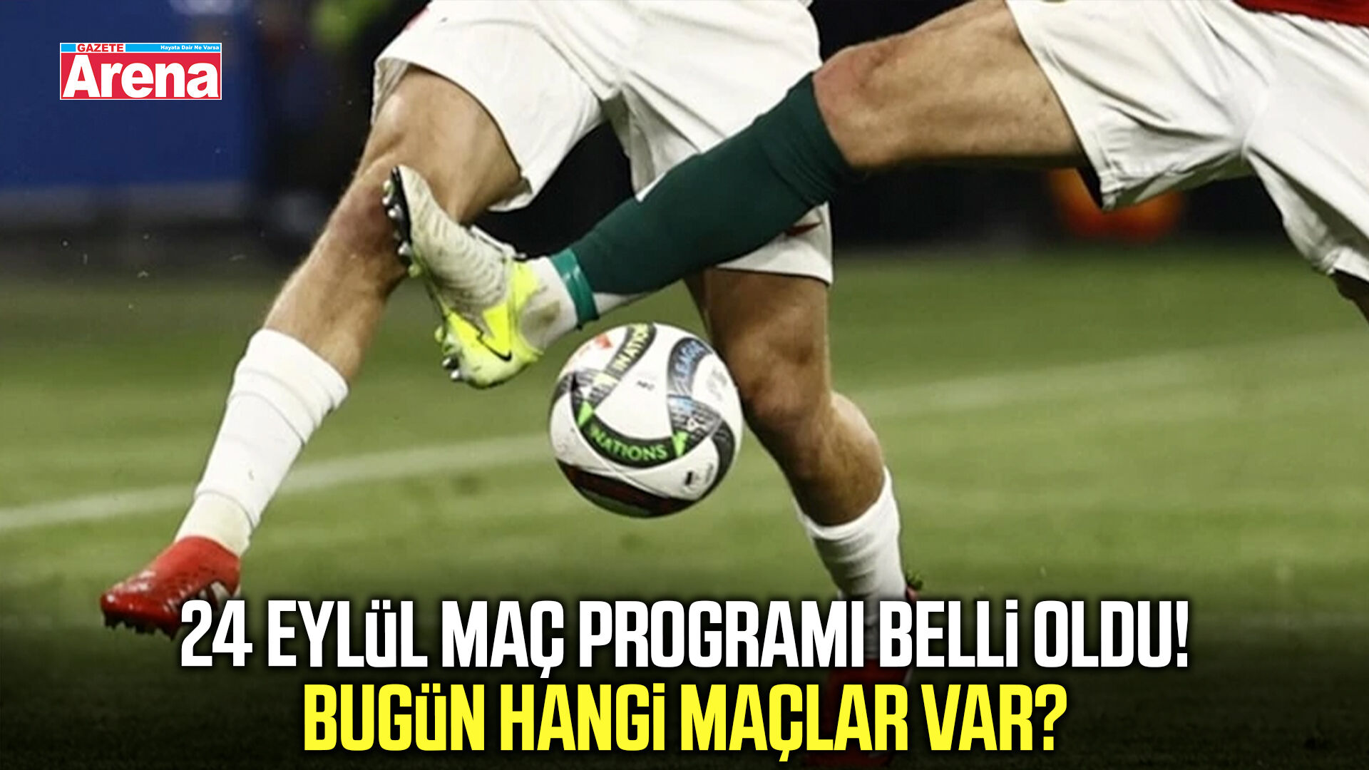 24 Eylül maç programı belli oldu! Bugün hangi maçlar var?