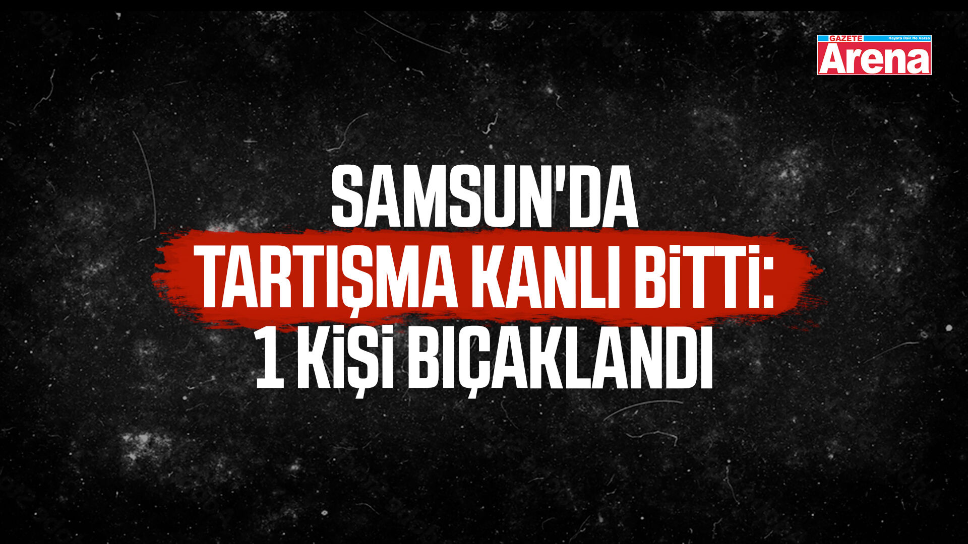 Samsun'da tartışma kanlı bitti!