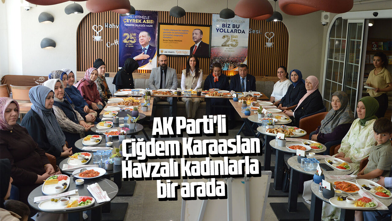 AK Parti'li Çiğdem Karaaslan Havzalı kadınlarla bir arada
