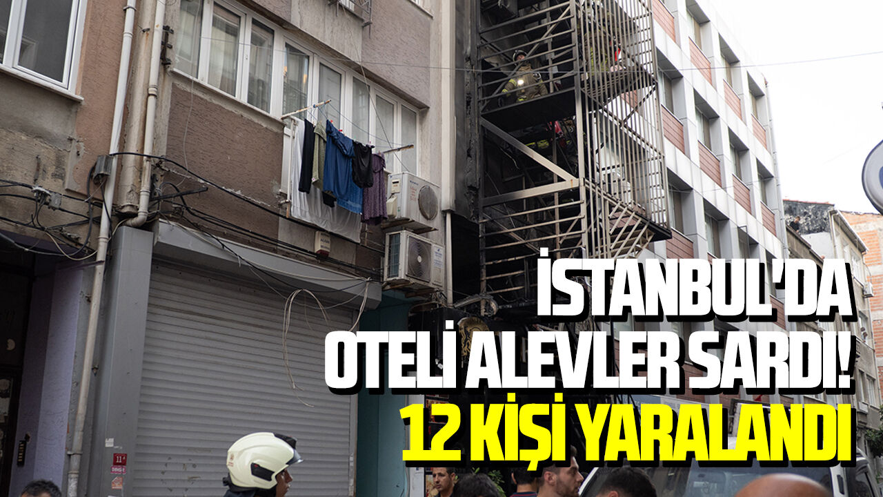 İstanbul'da oteli alevler sardı! 12 kişi yaralandı