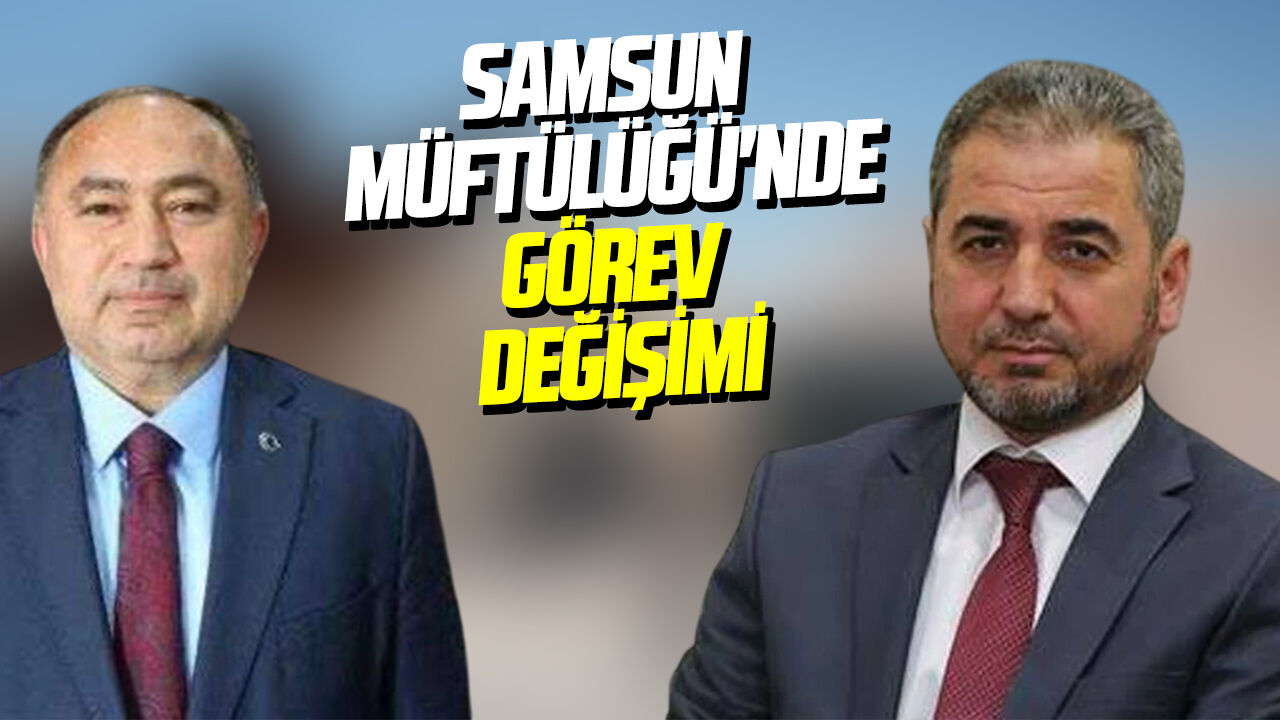 Samsun İl Müftülüğü'ne Hasan Güneş atandı