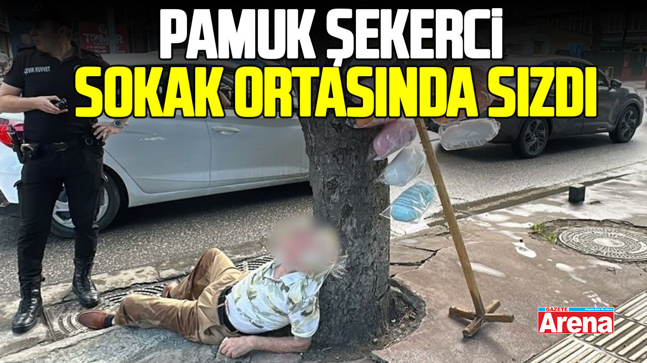 Samsun'da pamuk şekerci sokak ortasında sızdı